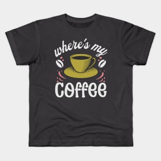 where's my coffee Kids T-Shirt